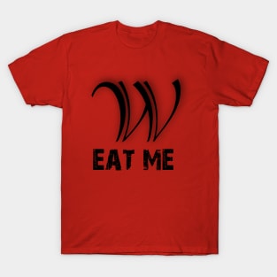 We Eat W's T-Shirt